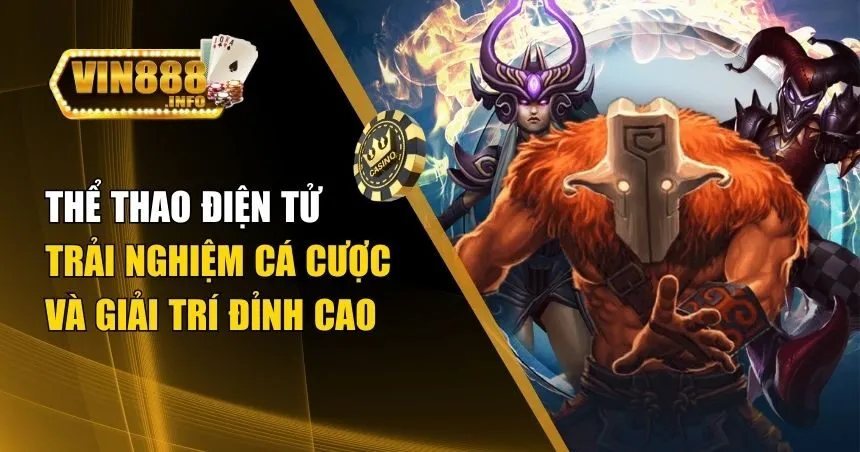 Thể Thao Điện Tử Vin88 – Hướng Dẫn Trải Nghiệm Giải Trí Đỉnh Cao